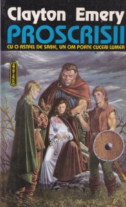 Clayton Emery - Proscrisii. Cu o astfel de sabie, un om poate cuceri lumea