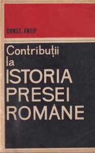 Const. Antip - Contributii la istoria presei romane