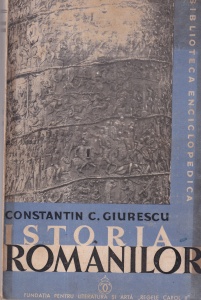 Constantin C. Giurescu - Istoria Romanilor, volumul 1: Din cele mai vechi timpuri pana la moartea lu Alexandru cel Bun (1935)