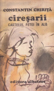 Constantin Chirita - Ciresarii, volumul 2: Castelul fetei in alb