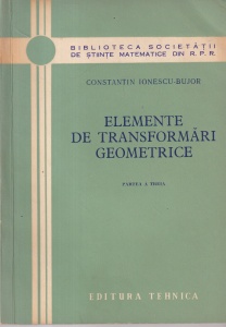 Constantin Ionescu-Bujor - Elemente de transformari geometrice, partea a treia
