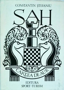 Constantin Stefaniu - Sah. Cartea de aur