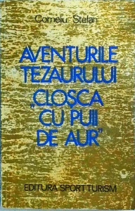 Corneliu Stefan - Aventurile tezaurului Closca cu puii de aur