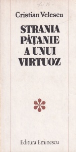 Cristian Robert Velescu - Strania patanie a unui virtuoz