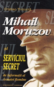 Cristian Troncota - Mihail Moruzov si Serviciul Secret de Informatii al Armatei Romane