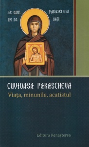 Cuvioasa Parascheva. Viata, minunile, acatistul