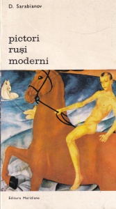 D. Sarabianov - Pictori rusi moderni. Pictura rusa de la sfarsitul primului deceniu si inceputul celui de al doilea deceniu al secolului XX