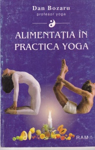 Dan Bozaru - Alimentatia in practica yoga
