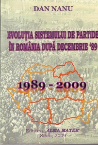 Dan Nanu - Evolutia sistemului de partide in Romania dupa decembrie '89: 1989-2009