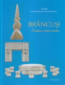 Daniel, Patriarhul Bisericii Ortodoxe Romane - Brancusi. Sculptor crestin ortodox