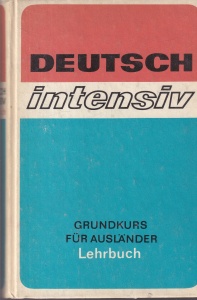 Deutsch intensiv: Grundkurs fur Auslander Lehrbuch. Mit 162 illustrationen, 1 karfte und 16 Fototafeln