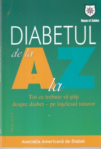 Diabetul de la A la Z. Tot ce trebuie sa stiti despre diabet-pe intelesul tuturor