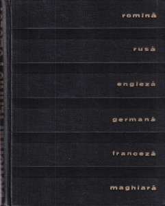 Dictionar tehnic poliglot. Romana, rusa, engleza, germana, franceza, maghiara