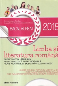 Dorica Boltasiu-Nicolae, Dragos Silviu Paduraru, Dumitrita Stoica - Bacalaureat 2018. Limba si literatura romana. Profil real
