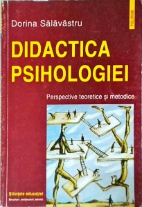 Dorina Salavastru - Didactica psihologiei. Perspective teoretice si metodice