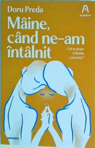 Doru Preda - Maine, cand ne-am intalnit