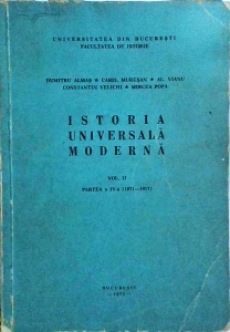 Dumitru Almas, Camil Muresan, Al. Vianu, Constantin Velichi, Mircea Popa - Istoria universala moderna, volumul 2, partea a IV-a (1871-1917)