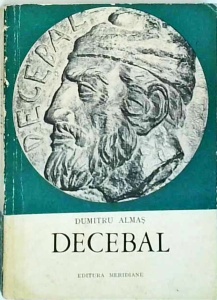 Dumitru Almas - Decebal, eroul stramosilor, stramosul eroilor