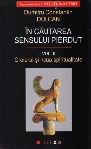 Dumitru Constantin Dulcan - In cautarea sensului pierdut, volumul 2: Creierul si noua spiritualitate