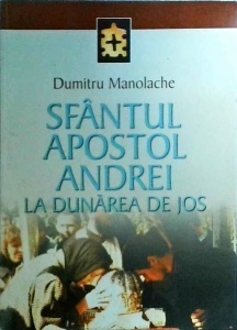 Dumitru Manolache - Sfantul apostol Andrei la Dunarea de Jos
