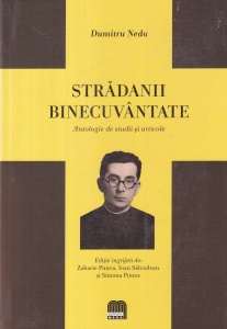 Dumitru Neda - Stradanii binecuvantate. Antologie de studii si articole