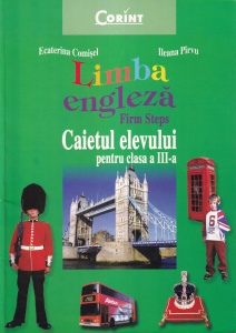 Ecaterina Comisel, Ileana Pirvu - Limba engleza - Firm Steps. Caietul elevului pentru clasa a III-a