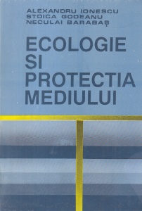 Ecologie si protectia mediului - Alexandru Ionescu, Stoica Godeanu, Neculai Barabas