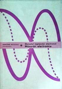 Edmond Nicolau - Manualul inginerului electronist. Masurari electronice