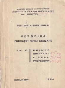 Elena Firea - Metodica educatiei fizice scolare. Primar. Gimnazial. Liceal. Profesional, volumul 2