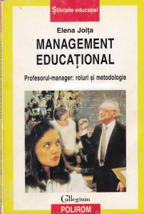 Elena Joita - Management educational. Profesorul-manager: roluri si metodologie
