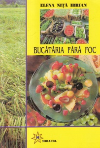 Elena Nita Ibrian - Bucataria fara foc. 238 de retete de hrana vie