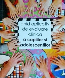 Elena Otilia Vladislav - Ghid aplicativ de evaluare clinica a copiilor si adolescentilor