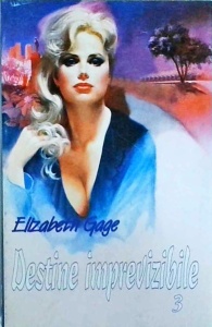 Elizabeth Gage - Destine imprevizibile, volumul 3