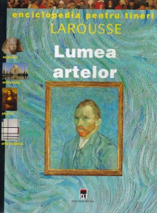 Enciclopedia pentru tineri Larousse: Lumea artelor