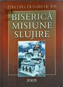 Episcopia Dunarii de Jos. Biserica, misiune, slujire 2005