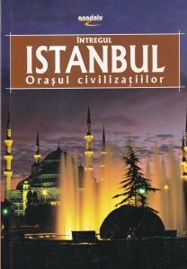 Erdem Yucel - Intregul Istanbul. Orasul civilizatiilor
