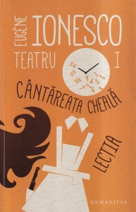 Eugene Ionesco - Teatru, volumul 1: Cantareata cheala. Lectia