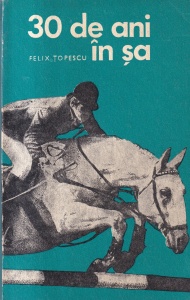 Felix Topescu - 30 de ani in sa (cu autograful si dedicatia autorului)