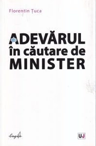 Florentin Tuca - Adevarul in cautare de minister