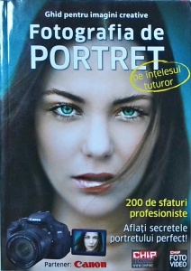 Fotografia de portret pe intelesul tuturor. 200 de sfaturi profesioniste