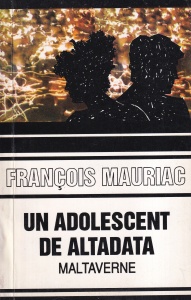 Francois Mauriac - Un adolescent de altadata. Maltaverne (1993)
