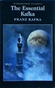 Franz Kafka - The Essential Kafka. The Trial. The Castle. Metamorphosis. Letter to my Father and Other Stories