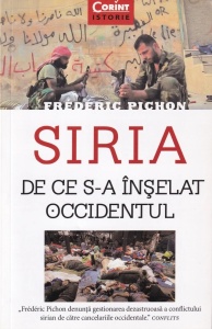 Frederic Pichon - Siria. De ce s-a inselat Occidentul