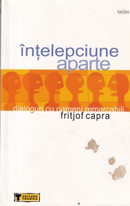 Fritjof Capra - Intelepciune aparte. Dialoguri cu oameni remarcabili