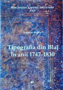 Gabriela Mircea - Tipografia din Blaj in anii 1747-1830