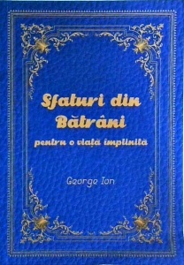George Ion - Sfaturi din batrani pentru o viata implinita