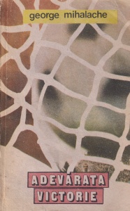 George Mihalache - Adevarata victorie