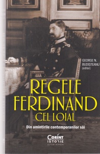 George N. Budisteanu - Regele Ferdinand cel loial. Din amintirile contemporanilor sai