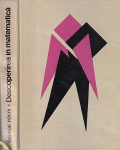 George Polya - Descoperirea in matematica. Euristica rezolvarii problemelor