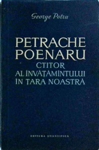 George Potra - Petrache Poenaru. Ctitor al invatamantului in tara noastra